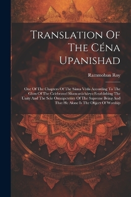 Translation Of The Céna Upanishad - Rammohun Roy (Raja)