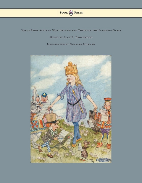 Songs from Alice in Wonderland and Through the Looking-Glass - Music by Lucy E. Broadwood - Illustrated by Charles Folkard -  Lewis Carroll