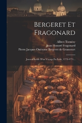 Bergeret Et Fragonard - Jean-Honoré Fragonard, Albert Tornézy