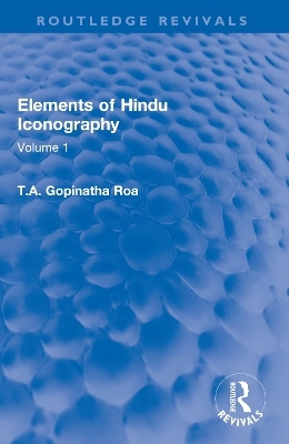 Elements of Hindu Iconography - T.A. Gopinatha Roa