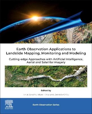 Earth Observation Applications to Landslide Mapping, Monitoring and Modeling - 