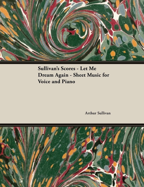 The Scores of Sullivan - Let Me Dream Again - Sheet Music for Voice and Piano - Arthur Sullivan