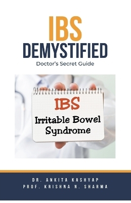 IBS Demystified - Dr Ankita Kashyap, Prof Krishna N Sharma