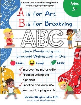 A is for Art, B is for Breathing - Ed S Lpc Wright