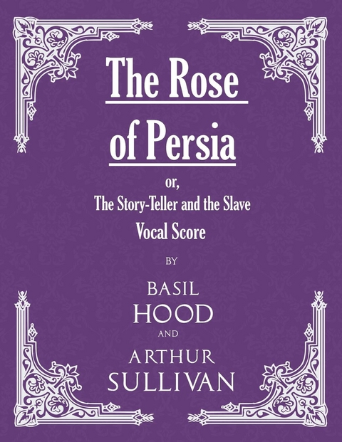 Rose of Persia; or, The Story-Teller and the Slave (Vocal Score) -  Basil Hood