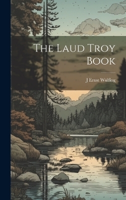 The Laud Troy Book - J Ernst Wülfing