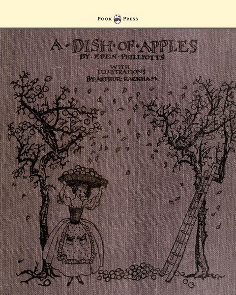 A Dish of Apples - Illustrated by Arthur Rackham - Eden Phillpotts