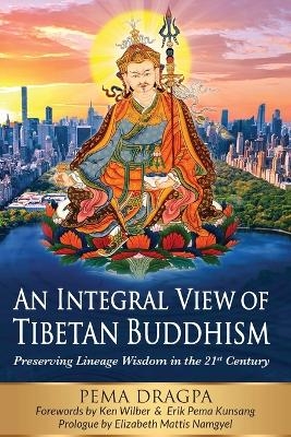 An Integral View of Tibetan Buddhism - Pema Dragpa