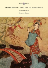 Princess Badoura - A Tale from the Arabian Nights - Illustrated by Edmund Dulac - Laurence Housman