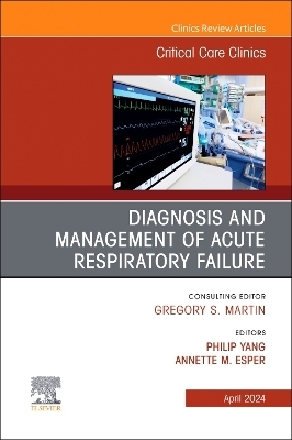 Diagnosis and Management of Acute Respiratory Failure, An Issue of Critical Care Clinics - 