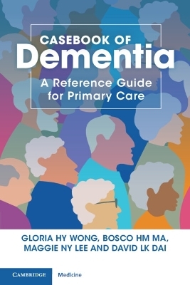 Casebook of Dementia - Gloria HY Wong, Bosco HM Ma, Maggie NY Lee, David LK Dai