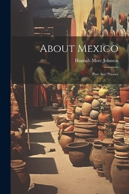 About Mexico - Hannah More Johnson