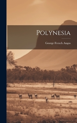 Polynesia - George French Angas