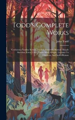 Todd's Complete Works - John Todd