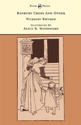 Banbury Cross And Other Nursery Rhymes - Illustrated by Alice B. Woodward (The Banbury Cross Series) - 