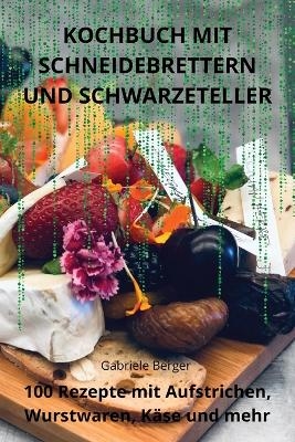 Kochbuch Mit Schneidebrettern Und Schwarzeteller -  Gabriele Berger