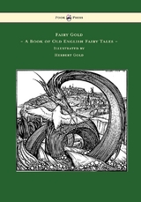 Fairy Gold - A Book of Old English Fairy Tales - Illustrated by Herbert Cole -  Ernest Rhys