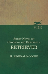 Short Notes on Choosing and Breaking a Retriever - H. Reginald Cooke