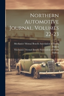 Northern Automotive Journal, Volumes 22-23 - 