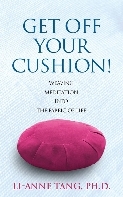 Get Off Your Cushion - Li-Anne Tang