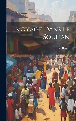 Voyage Dans Le Soudan - Ibn Batuta