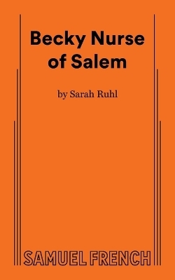 Becky Nurse of Salem - Sarah Ruhl