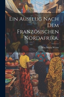 Ein Ausflug nach dem französischen Nordafrika. - 