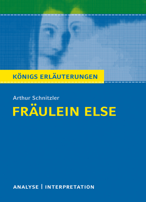 Fräulein Else. Königs Erläuterungen. - Arthur Schnitzler, Marion Lühe