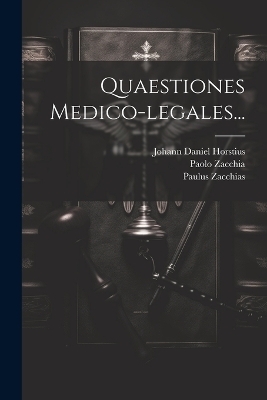 Quaestiones Medico-legales... - Paolo Zacchia, Paulus Zacchias