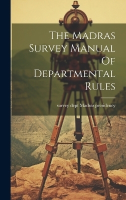 The Madras Survey Manual Of Departmental Rules - 