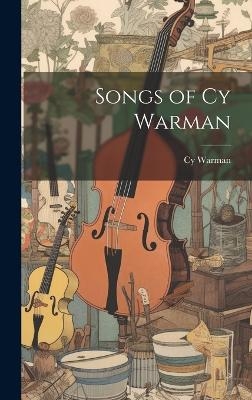 Songs of Cy Warman - Cy Warman