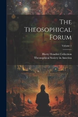 The Theosophical Forum; Volume 1 - 