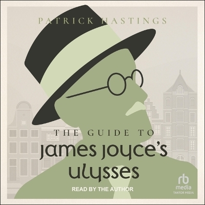 The Guide to James Joyce's Ulysses - Patrick Hastings