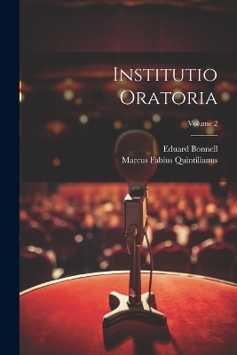 Institutio Oratoria; Volume 2 - Marcus Fabius Quintilianus, Eduard Bonnell