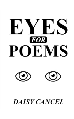 Eyes for Poems - Daisy Cancel