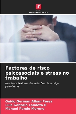 Factores de risco psicossociais e stress no trabalho - Guido Germán Albán Pérez, Luis Gonzalo Landeta B, Manuel Pando Moreno