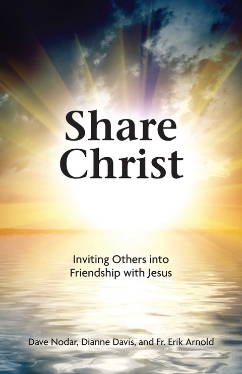 Share Christ -  Fr. Erik Arnold,  Dianne Davis,  Dave Nodar