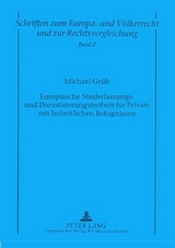 Europäische Niederlassungs- und Dienstleistungsfreiheit für Private mit hoheitlichen Befugnissen - Michael Grüb