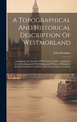 A Topographical And Historical Description Of Westmorland - John Hodgson