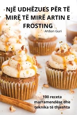 Një Udhëzues Për Të Mirë Të Mirë Artin E Frosting -  Ardian Guri