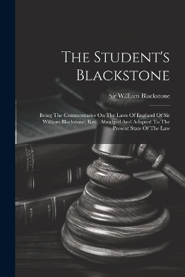 The Student's Blackstone - Sir William Blackstone