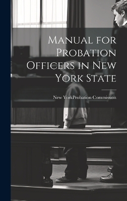 Manual for Probation Officers in New York State - 