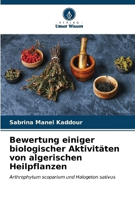 Bewertung einiger biologischer Aktivitäten von algerischen Heilpflanzen - Sabrina Manel Kaddour