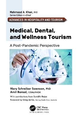 Medical, Dental, and Wellness Tourism - Mary Schreiber Swenson, Amit Bansal