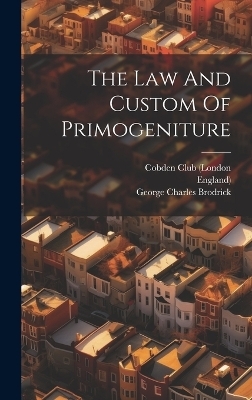 The Law And Custom Of Primogeniture - George Charles Brodrick,  England)