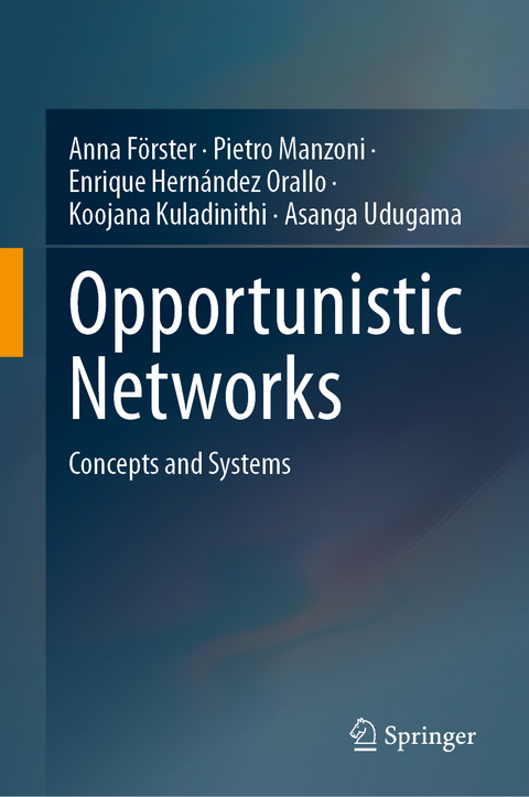 Opportunistic Networks - Anna Förster, Pietro Manzoni, Enrique Hernández Orallo, Koojana Kuladinithi, Asanga Udugama