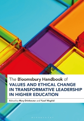 The Bloomsbury Handbook of Values and Ethical Change in Transformative Leadership in Higher Education - 