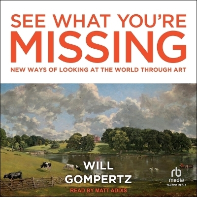 See What You're Missing - Will Gompertz