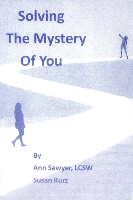 Solving the Mystery of You - Ann Sawyer, Susan Kurz