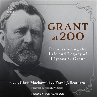 Grant at 200 - Chris Mackowski, Frank J Scaturro